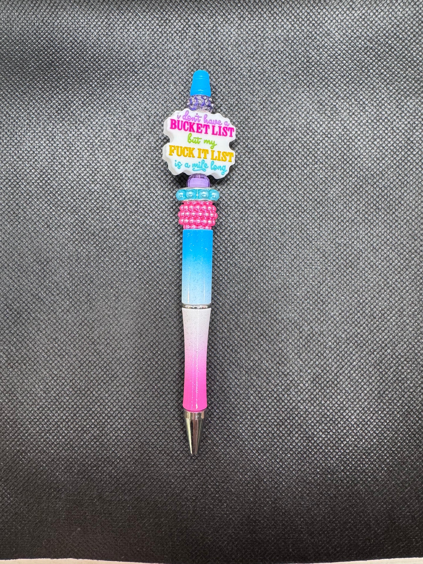 I don’t have a bucket list but my f*ck it list is a mile long.