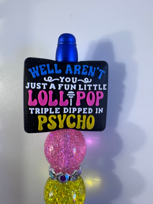 Well aren’t you a fun little lollipop triple dipped in psycho