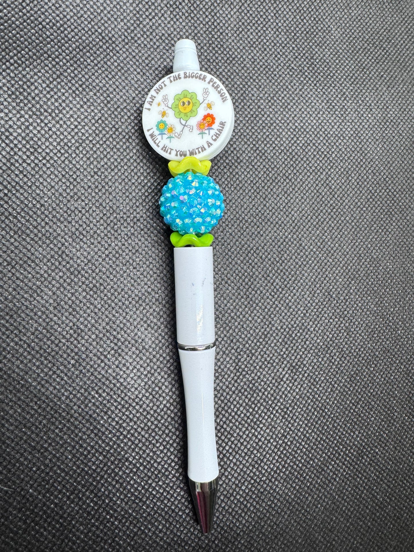 I am not the bigger person, I will hit you with a chair.