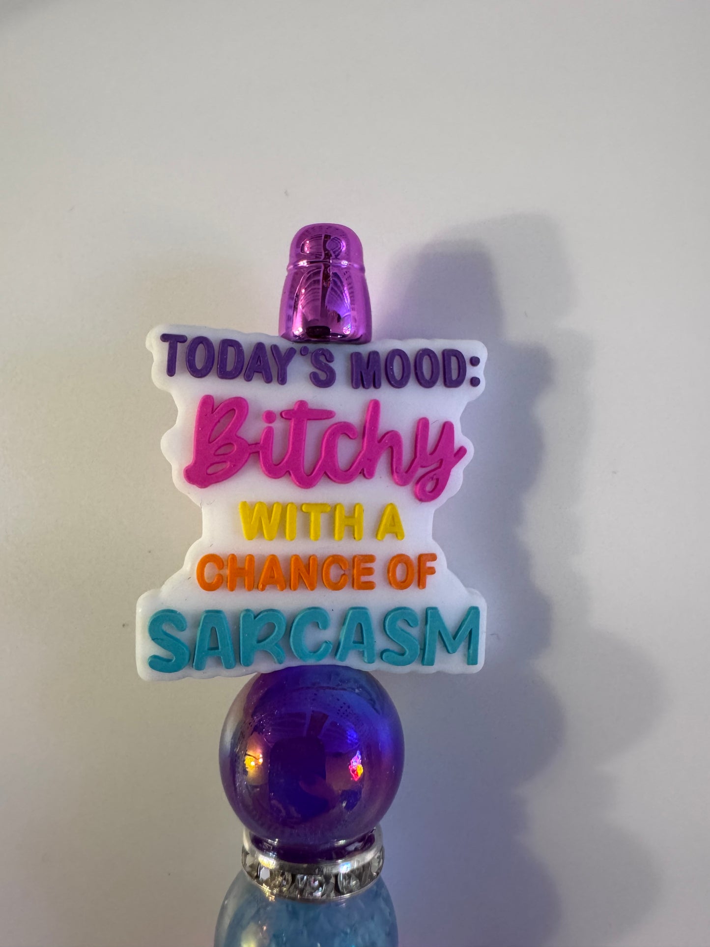 Todays mood: B*tchy with a chance of sarcasm