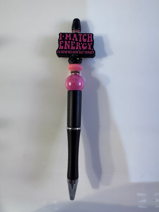 I match energy, how we gonna act today