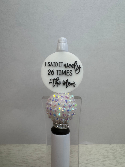 If you hear me yelling just know I said it nicely 26 times - THE MOM